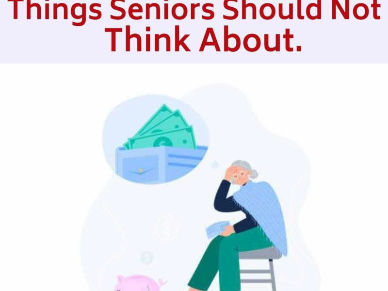 12 Things Seniors Should Not Think About